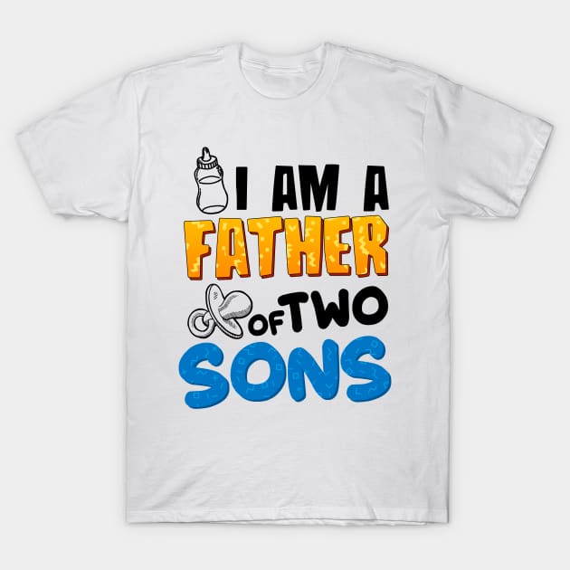 I am a Father of Two Sons T-Shirt by simplecreatives